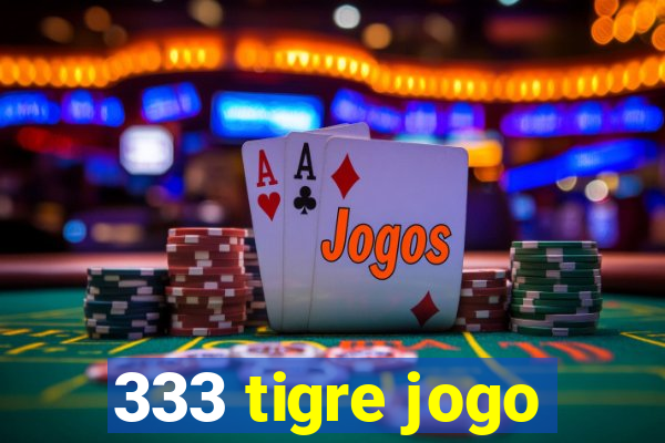 333 tigre jogo